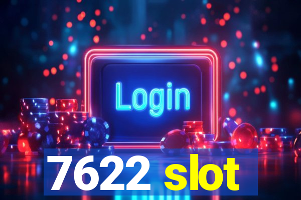 7622 slot